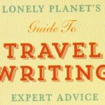Rolf’s Advice From Lonely Planet’s Guide to Travel Writing